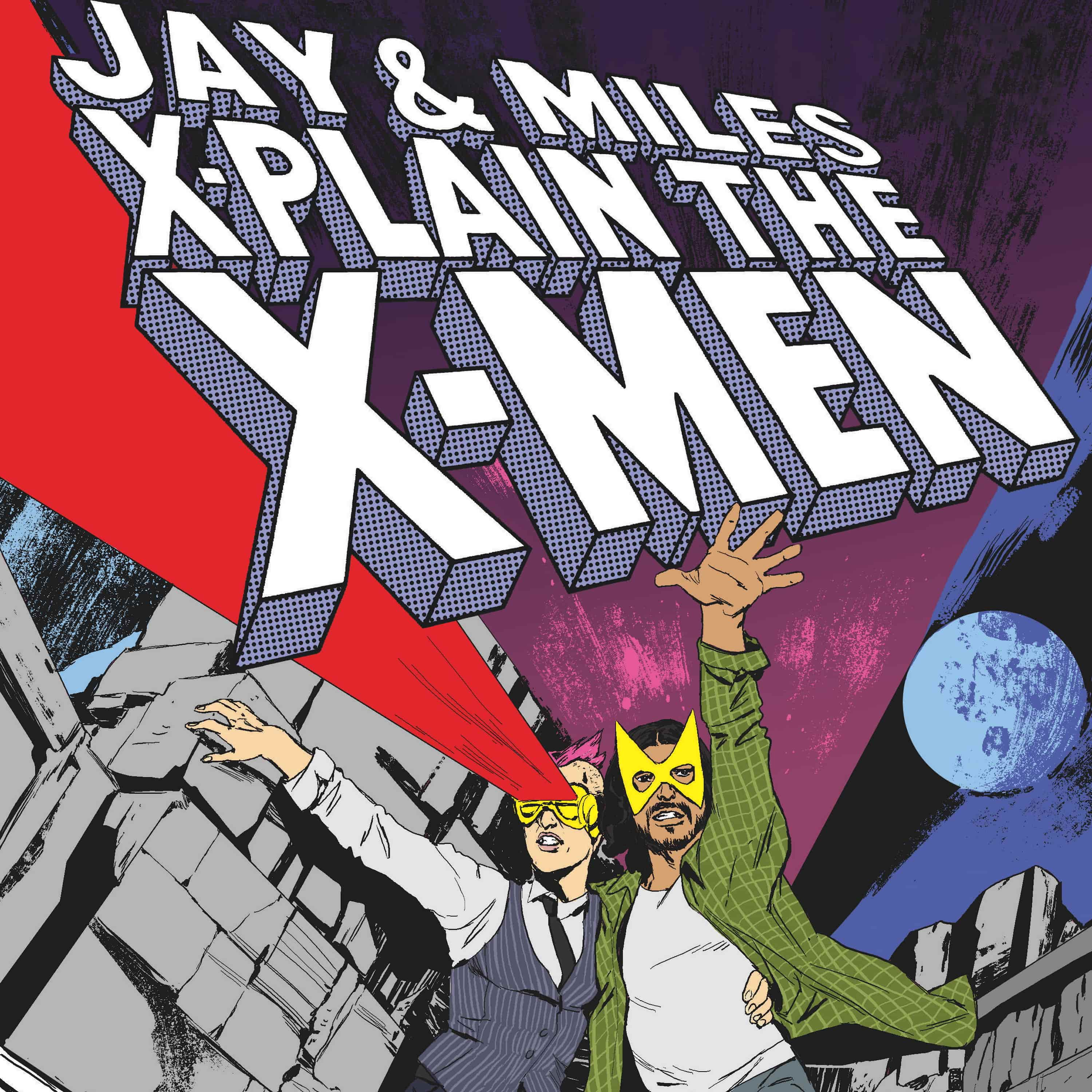 Jay & Miles X-Plain the X-Men